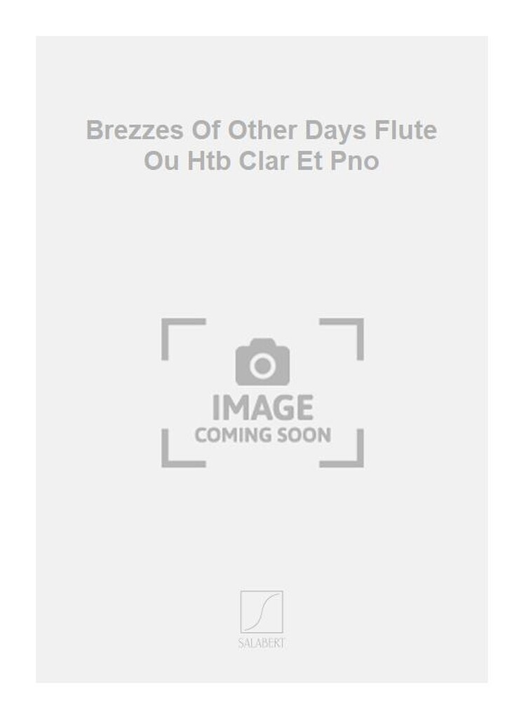 Brezzes Of Other Days Flute Ou Htb Clar Et Pno